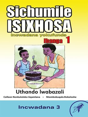 cover image of Sichumile Isixhosa Grade 1 Reader Level 3